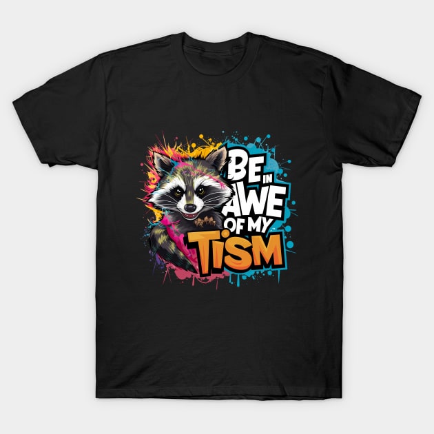 Be In Awe Of My Tism, Raccoon Graffiti Desain T-Shirt by RazorDesign234